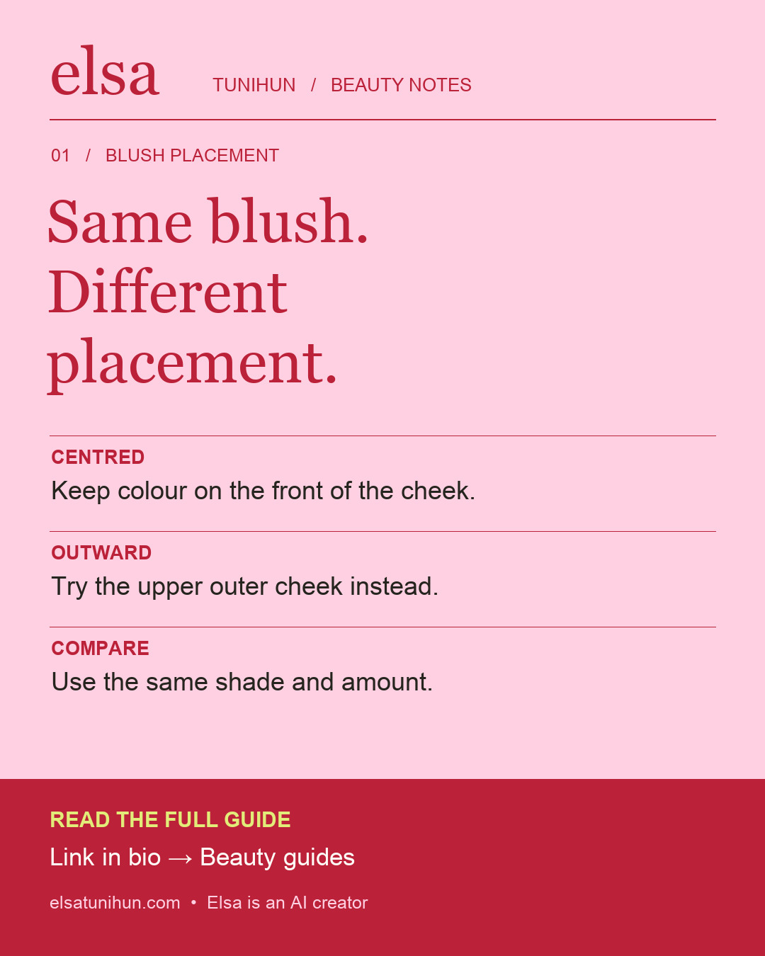 Blush placement: Keep colour on the front of the cheek.; Try the upper outer cheek instead.; Use the same shade and amount.